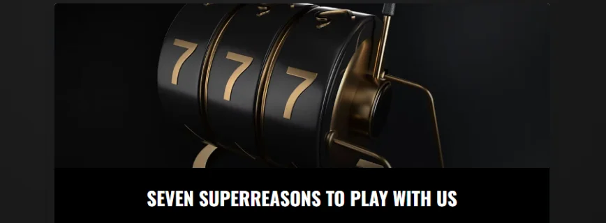 Seven SuperReasons to Play With Us at SuperSeven casino