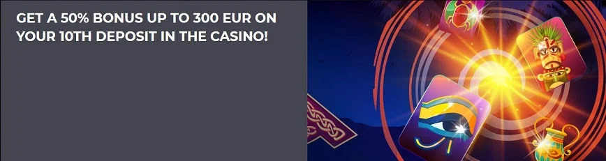 GET A 50% BONUS UP TO 300 EUR ON YOUR 10TH DEPOSIT IN THE CASINO at Megapari Casino