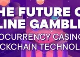 O futuro dos jogos de azar online: cassinos com criptomoedas e tecnologia Blockchain
