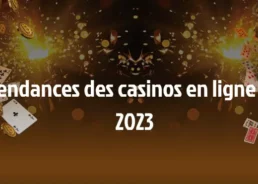 Tendances des casinos en ligne en 2023