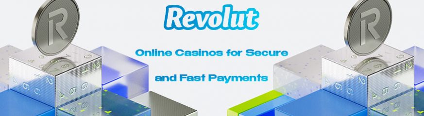 Finding the Best Revolut Online Casinos for Secure and Fast Payments