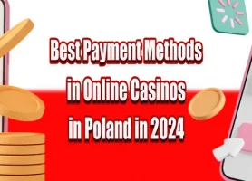 Best Payment Methods in Online Casinos in Poland in 2024